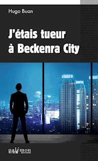 J’étais tueur à Beckenra City - Hugo Buan - E-Book