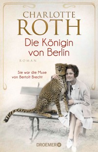 Die Königin von Berlin - Charlotte Roth - E-Book