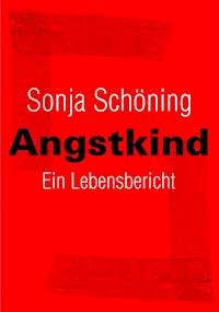 Angstkind - Sonja Schöning - E-Book