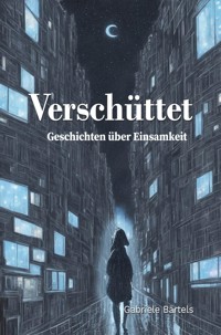 Verschüttet - Gabriele Bärtels - E-Book
