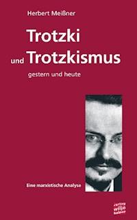 Trotzki und Trotzkismus - gestern und heute - Herbert Meißner - E-Book