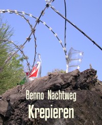 Krepieren - Benno Nachtweg - kostenlos E-Book
