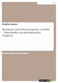 Rechtliche und ethische Aspekte von  DNA – Datenbanken im internationalen Vergleich - Brigitte Jansen - E-Book