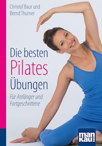Die besten Pilates-Übungen. Kompakt-Ratgeber - Christof Baur - E-Book