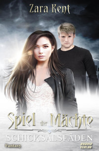 Spiel der Mächte: Schicksalsfäden - Zara Kent - E-Book