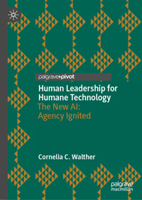 Human Leadership for Humane Technology - Cornelia C. Walther - E-Book