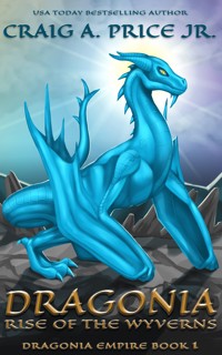 Dragonia: Rise of the Wyverns - Craig A Price Jr - E-Book