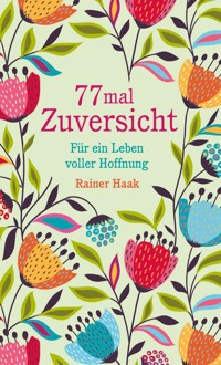 77 mal Zuversicht - Rainer Haak - E-Book