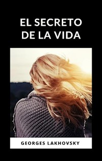 El secreto de la vida (traducido) - Georges Lakhovsky - E-Book