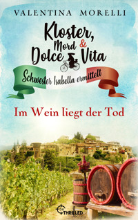 Kloster, Mord und Dolce Vita - Im Wein liegt der Tod - Valentina Morelli - E-Book
