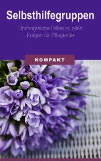 Selbsthilfegruppen - umfangreiche Hilfen zu allen Fragen für Pflegende - Angelika Schmid - E-Book