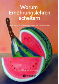 Warum Ernährungslehren scheitern - Tristan Nolting - E-Book