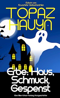 Erbe: Haus, Schmuck und Gespenst - Topaz Hauyn - E-Book