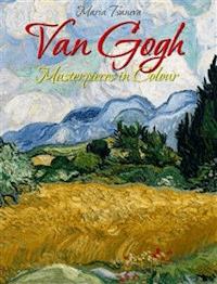 Van Gogh: Masterpieces in Colour   - Maria Tsaneva - E-Book