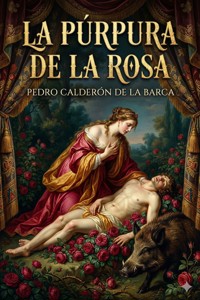 La Púrpura De La Rosa - Pedro Calderón de la Barca - E-Book