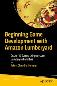 Beginning Game Development with Amazon Lumberyard - Jaken Chandler Herman - E-Book