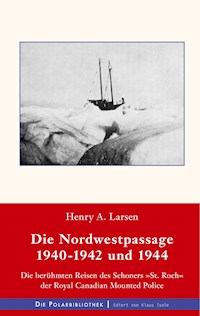 Die Nordwestpassage 1940-1942 und 1944 - Henry A. Larsen - E-Book