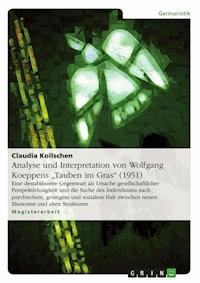 Analyse und Interpretation von Wolfgang Koeppens "Tauben im Gras" (1951) - Claudia Kollschen - E-Book
