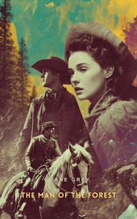 The Man of the Forest - Zane Grey - E-Book