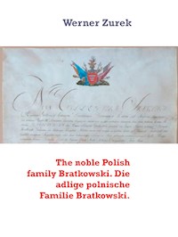The noble Polish family Bratkowski. Die adlige polnische Familie Bratkowski. - Werner Zurek - E-Book