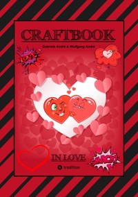 CRAFTBOOK - VERLIEBT - LIEBE MOTIVE - FREUNDSCHAFTSBAND - BASTELN - RÄTSEL - AUSMALVORLAGEN - AUFGABEN - HERZEN - Gabriele André - E-Book