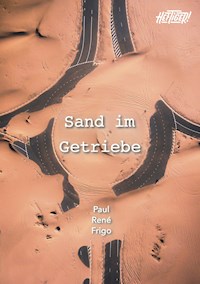 Sand im Getriebe - Paul René Frigo - E-Book