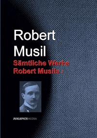 Gesammelte Werke Robert Musils - Robert Musil - E-Book