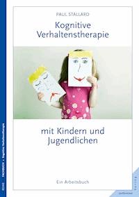 Kognitive Verhaltenstherapie mit Kindern und Jugendlichen - Paul Stallard - E-Book