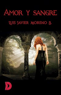 Amor y sangre - Luis Javier Moreno B. - E-Book