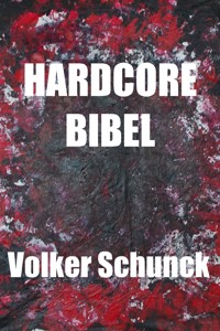 Hardcore Bibel - Volker Schunck - E-Book