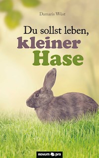 Du sollst leben, kleiner Hase - Damaris Wüst - E-Book
