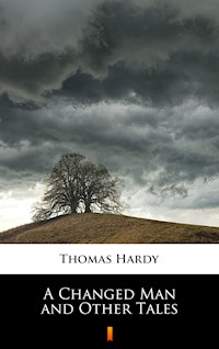 A Changed Man and Other Tales - Thomas Hardy. - E-Book