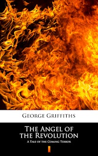 The Angel of the Revolution - George Griffiths - E-Book
