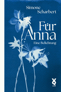 Für Anna. Eine Belichtung - Simone Scharbert - E-Book