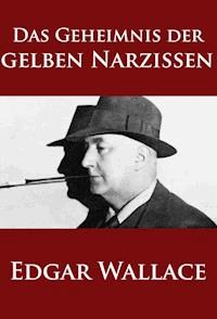 Das Geheimnis der gelben Narzissen - Edgar Wallace - E-Book
