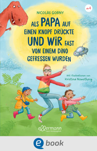 Als Papa auf einen Knopf drückte und wir fast von einem Dino gefressen wurden - Nicolas Gorny - E-Book