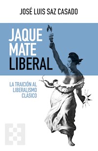 Jaque mate liberal - José Luis Saz Casado - E-Book