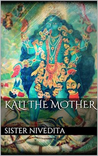 Kali the mother - Sister Nivedita - E-Book