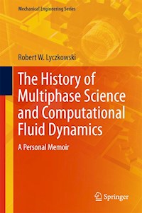 The History of Multiphase Science and Computational Fluid Dynamics - Robert W. Lyczkowski - E-Book