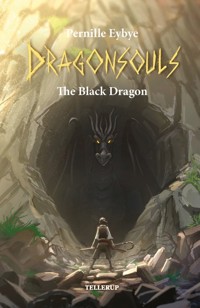 Dragon Souls #1: The Black Dragon - Pernille Eybye - E-Book