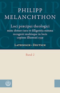 Loci praecipui theologici nunc denuo cura et diligentia. Summa recogniti multisque in locis copiose illustrati 1559 - Philipp Melanchthon - E-Book