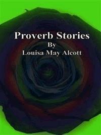 Proverb Stories - Louisa May Alcott - E-Book