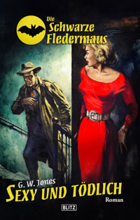 Die schwarze Fledermaus 66: Sexy und tödlich - G. W. Jones - E-Book