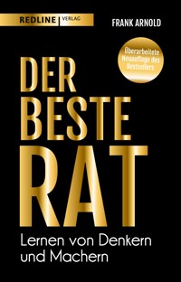 Der beste Rat – Lernen von Denkern und Machern - Frank Arnold - E-Book