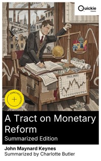 A Tract on Monetary Reform (Summarized Edition) - John Maynard Keynes - E-Book