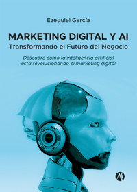 Marketing Digital y AI - Ezequiel García - E-Book