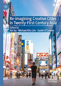 Re-Imagining Creative Cities in Twenty-First Century Asia -  - E-Book