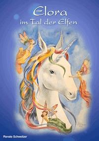 Elora im Tal der Elfen - Renate Schweitzer - E-Book