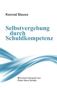 Selbstvergebung durch Schuldkompetenz - Konrad Stauss - E-Book