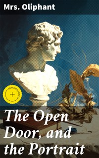 The Open Door, and the Portrait - Mrs.oliphant - E-Book
